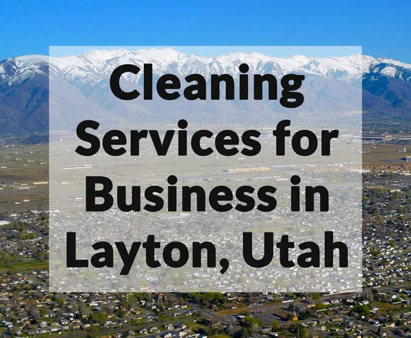Cleaning Services for Business in Layton, Utah