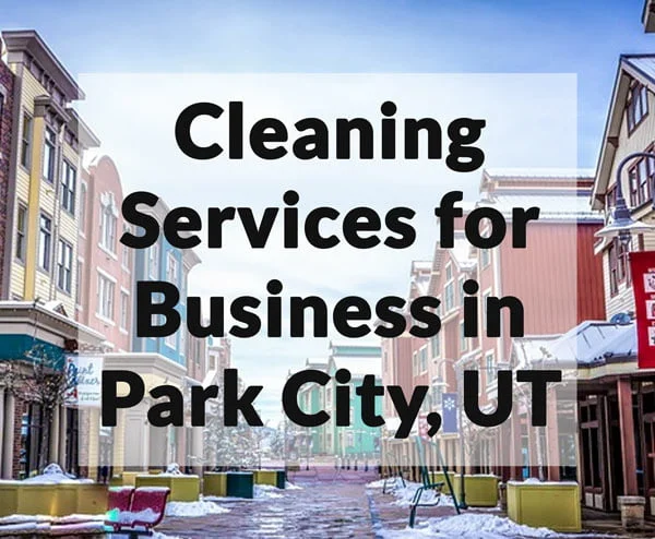 Cleaning Services for Business in Park City, Utah